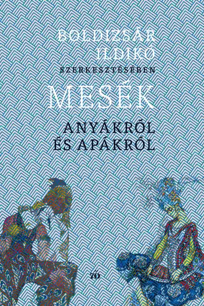 MESÉK ANYÁKRÓL ÉS APÁKRÓL