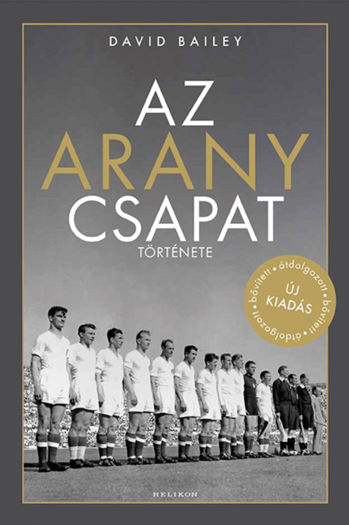 AZ ARANYCSAPAT TÖRTÉNETE - ÁTDOLGOZOTT BŐVÍTETT ÚJ KIADÁS