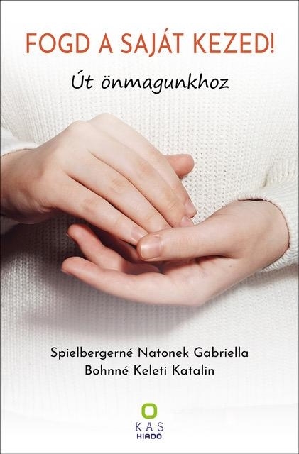 FOGD A SAJÁT KEZED! - ÚT ÖNMAGUNKHOZ