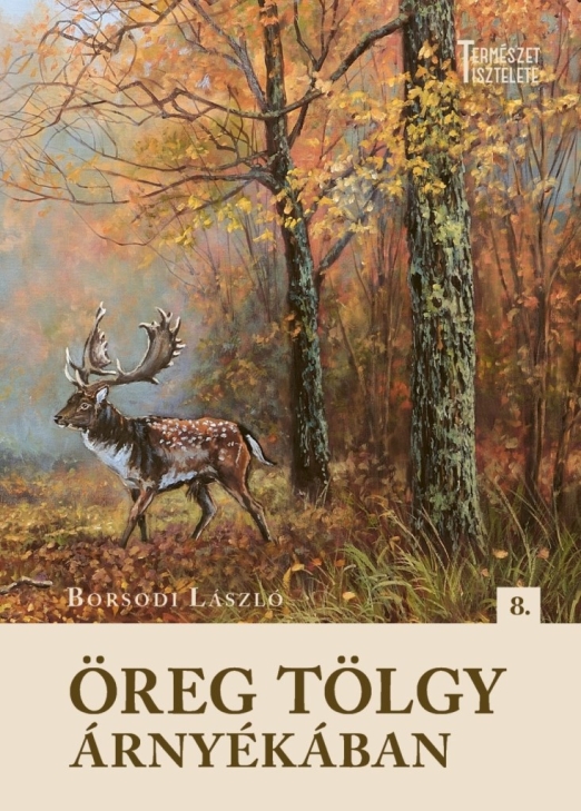 ÖREG TÖLGY ÁRNYÉKÁBAN 8. ( TERMÉSZET TISZTELETE)