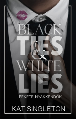 BLACK TIES & WHITE LIES - FEKETE NYAKKENDŐK