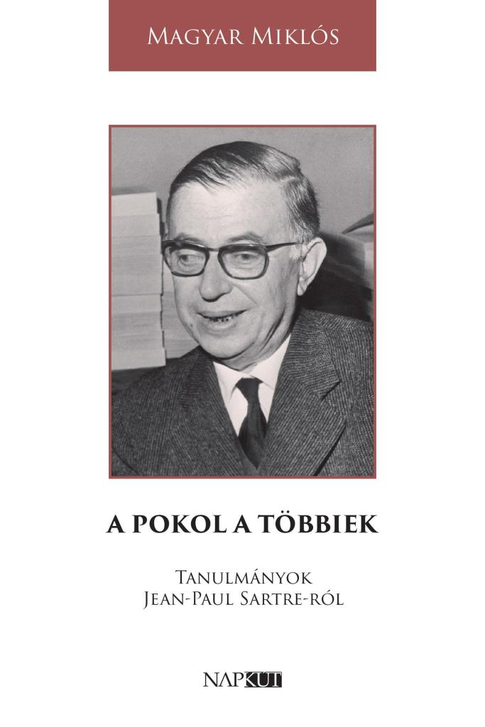 A POKOL A TÖBBIEK - TANULMÁNYOK JEAN-PAUL SARTRE -RÓL