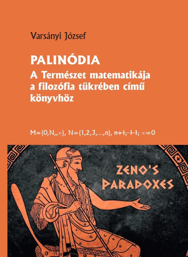 PALINÓDIA - A TERMÉSZET MATEMATIKÁJA A FILOZÓFIA TÜKRÉBEN CÍMŰ KÖNYVHÖZ