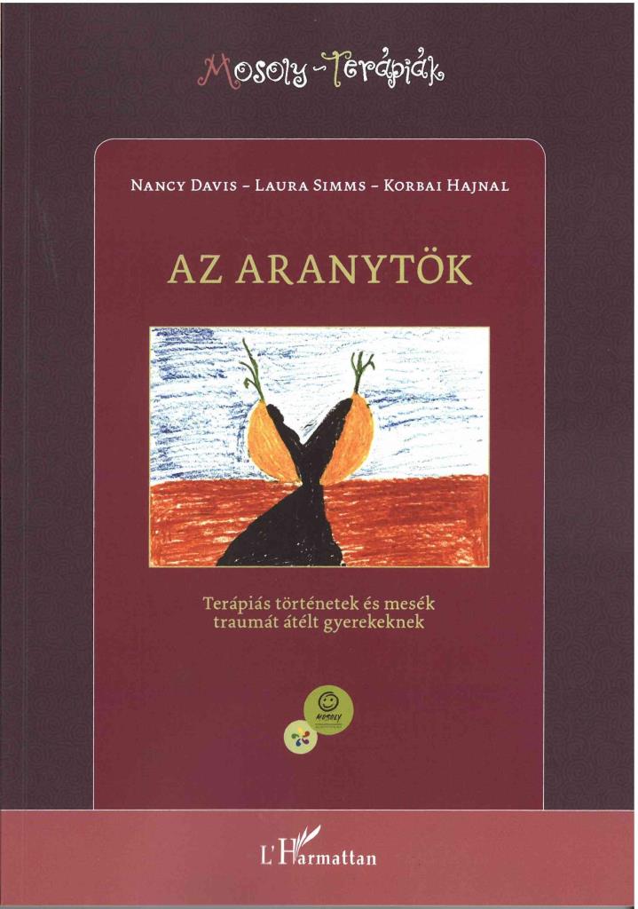 AZ ARANYTÖK - TERÁPIÁS TÖRTÉNETEK ÉS MESÉK TRAUMÁT ÁTÉLT GYEREKEKNEK