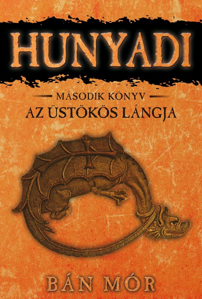 AZ ÜSTÖKÖS LÁNGJA - HUNYADI 2. KÖNYV