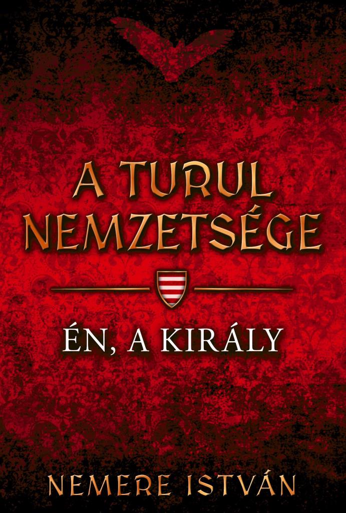 A TURUL NEMZETSÉGE - ÉN, A KIRÁLY