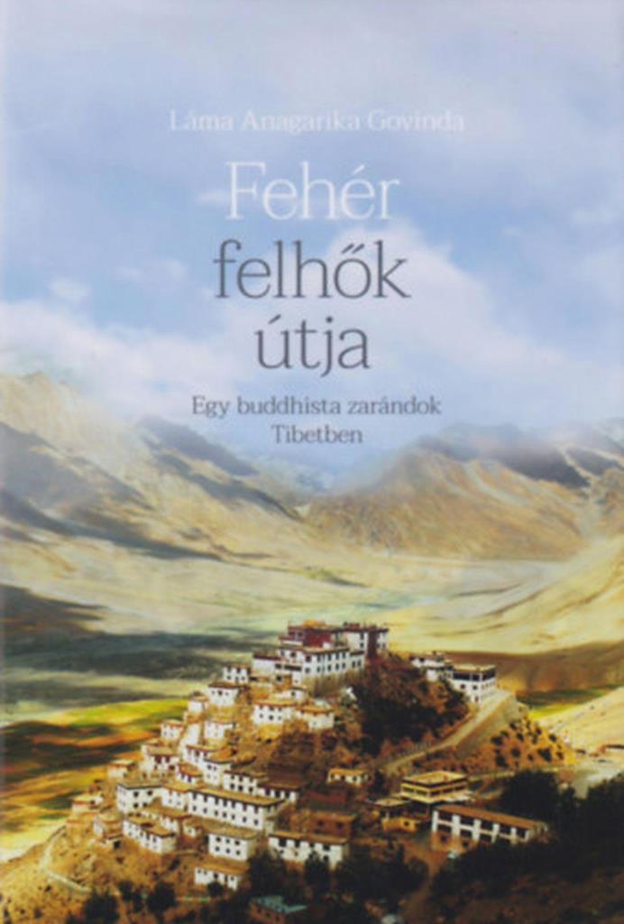 FEHÉR FELHŐK ÚTJA - EGY BUDDHISTA ZARÁNDOK TIBETBEN