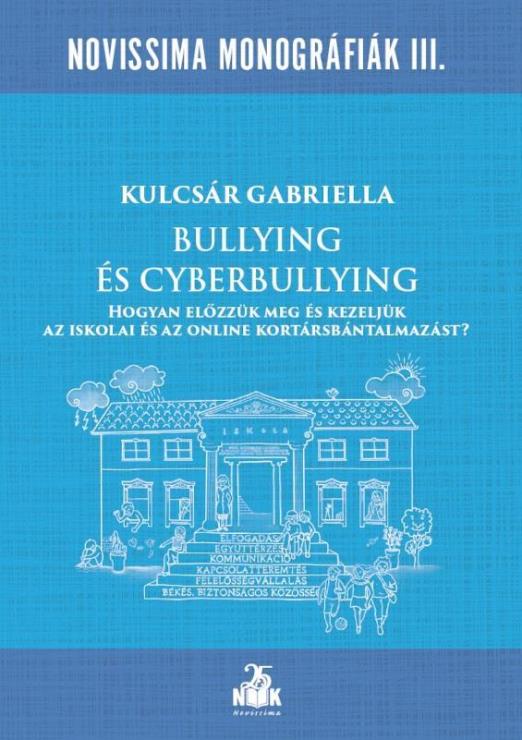 BULLYING ÉS CYBERBULLYING - HOGYAN ELŐZZÜK MEG ÉS KEZELJÜK AZ ISKOLAI ÉS AZ ONLI