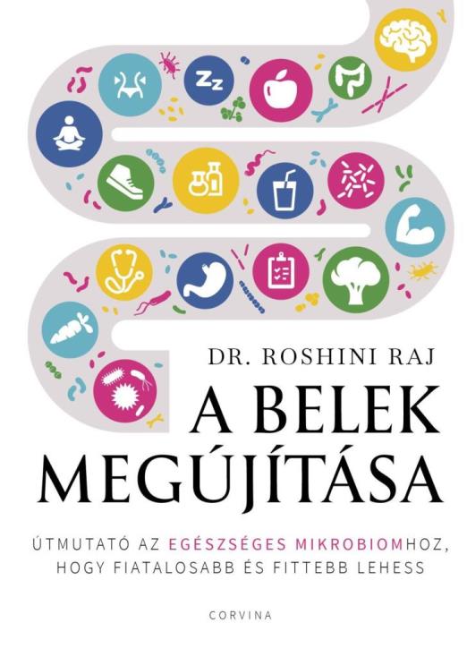 A BELEK MEGÚJÍTÁSA  ÚTMUTATÓ AZ EGÉSZSÉGES MIKROBIOMHOZ, HOGY FIATALOSABB ÉS FI