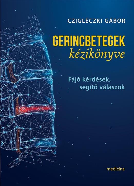 GERINCBETEGEK KÉZIKÖNYVE - FÁJÓ KÉRDÉSEK, SEGÍTŐ VÁLASZOK