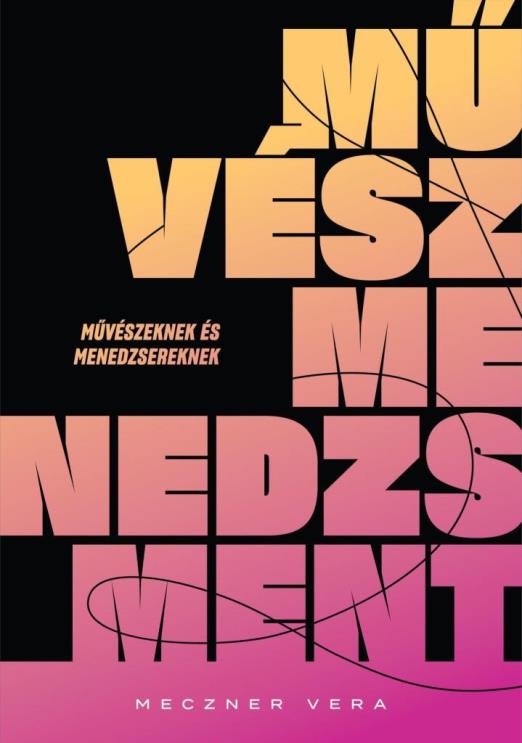 MŰVÉSZMENEDZSMENT - MŰVÉSZEKNEK ÉS MENEDZSEREKNEK