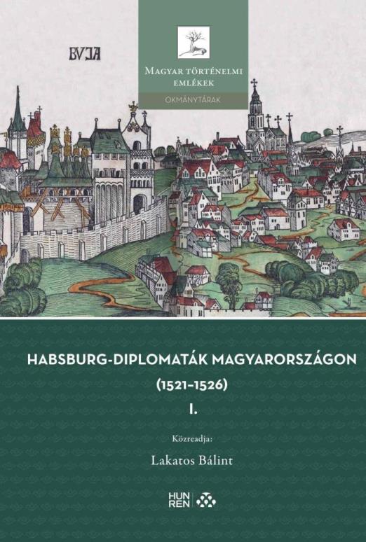 HABSBURG-DIPLOMATÁK MAGYARORSZÁGON (1521-1526)  III. KÖTET