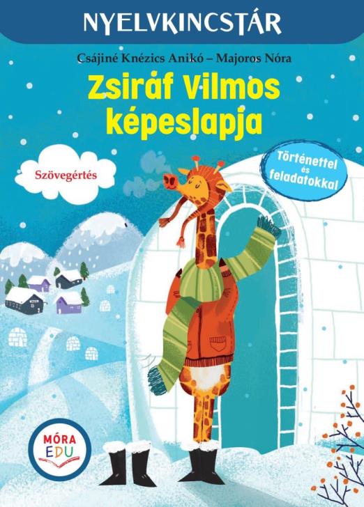 ZSIRÁF VILMOS KÉPESLAPJA - SZÖVEG ÉS FELADATGYŰJTEMÉNY A SZÖVEGÉRTÉS GYAKORLÁSÁH