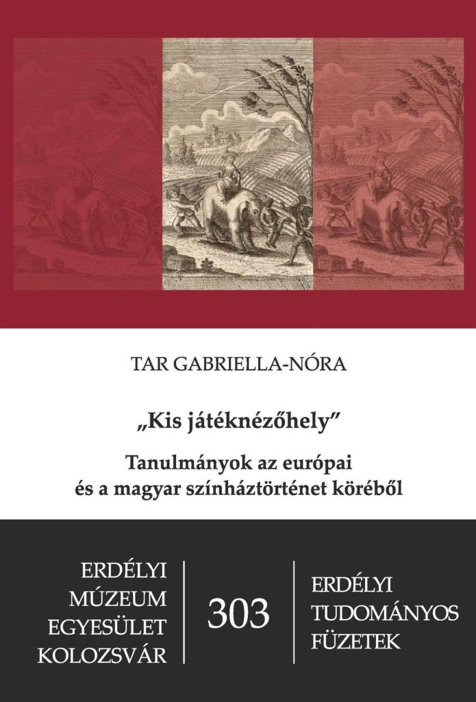 KIS JÁTÉKNÉZŐHELY - TANULMÁNYOK AZ EURÓPAI ÉS A MAGYAR SZÍNHÁZTÖRTÉNET KÖRÉBŐL