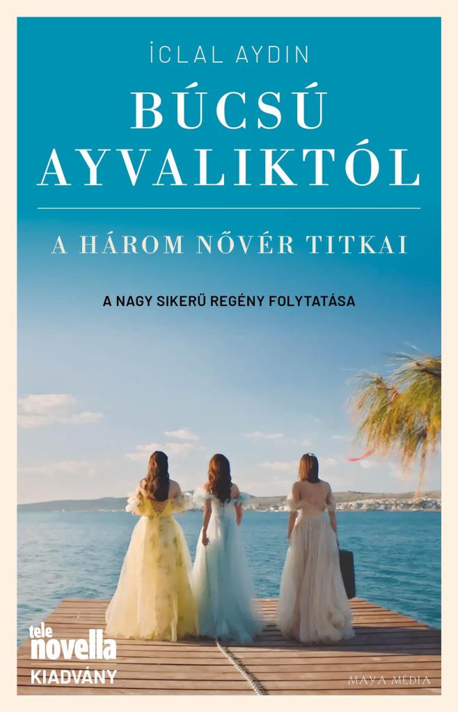 BÚCSÚ AYVALIKTÓL - A HÁROM NŐVÉR TITKAI
