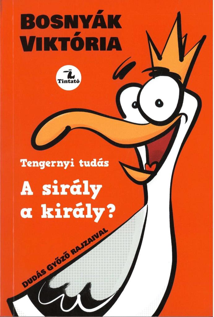 A SIRÁLY A KIRÁLY? - TENGERNYI TUDÁS (BŐVÍTETT KIADÁS 2025)