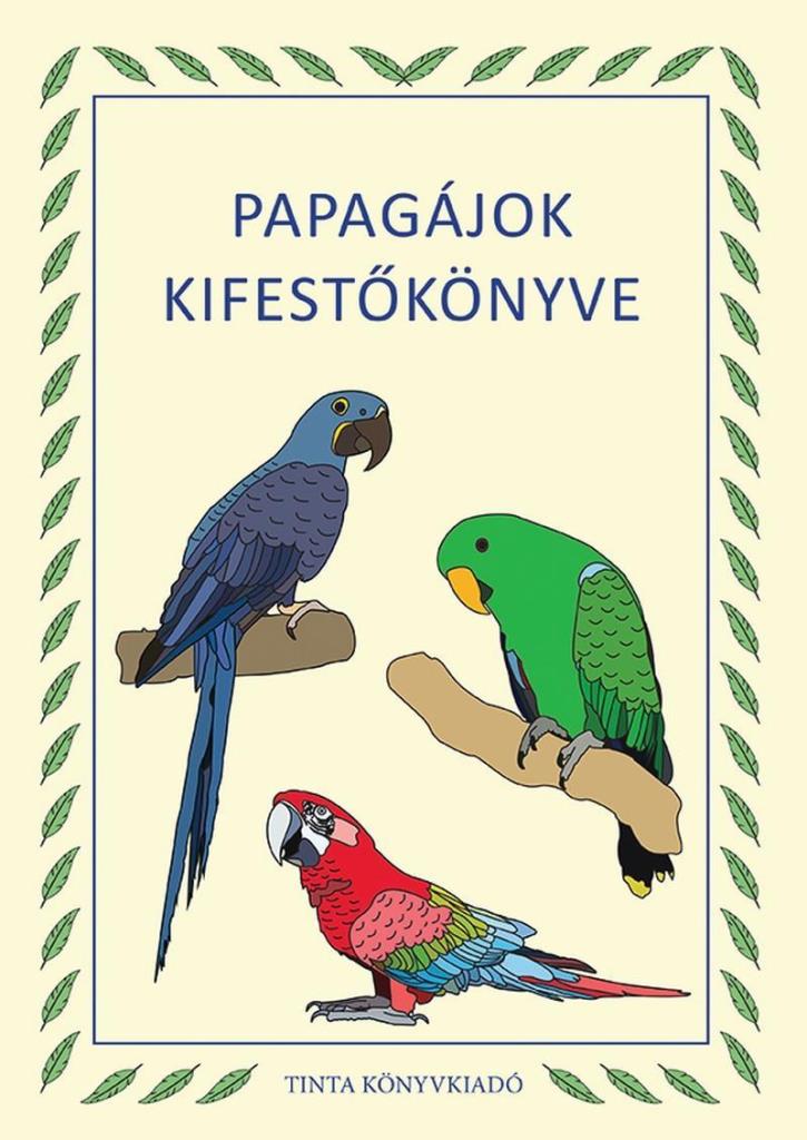 PAPAGÁJOK KIFESTŐKÖNYVE