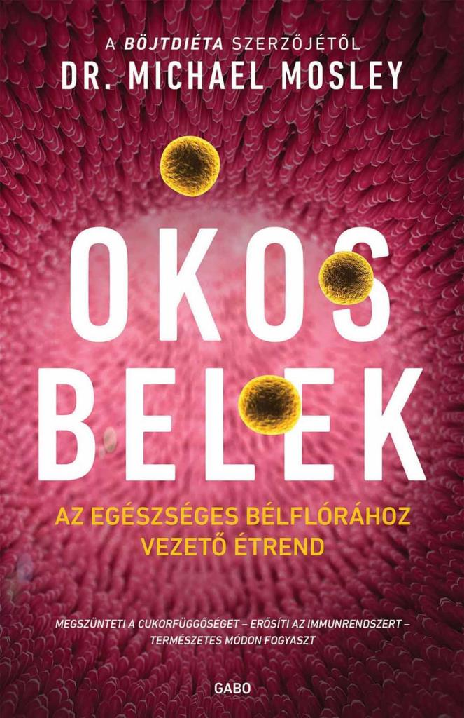 OKOS BELEK - AZ EGÉSZSÉGES BÉLFLÓRÁHOZ VEZETŐ ÉTREND