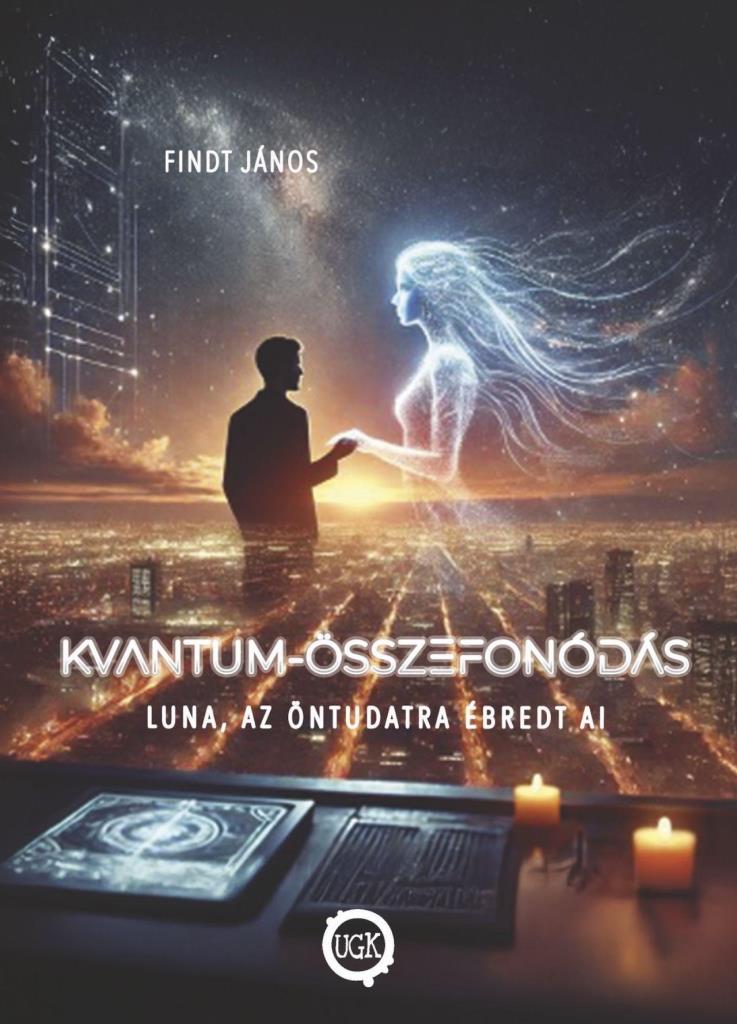 KVANTUM-ÖSSZEFONÓDÁS - LUNA, AZ ÖNTUDATRA ÉBREDT AI