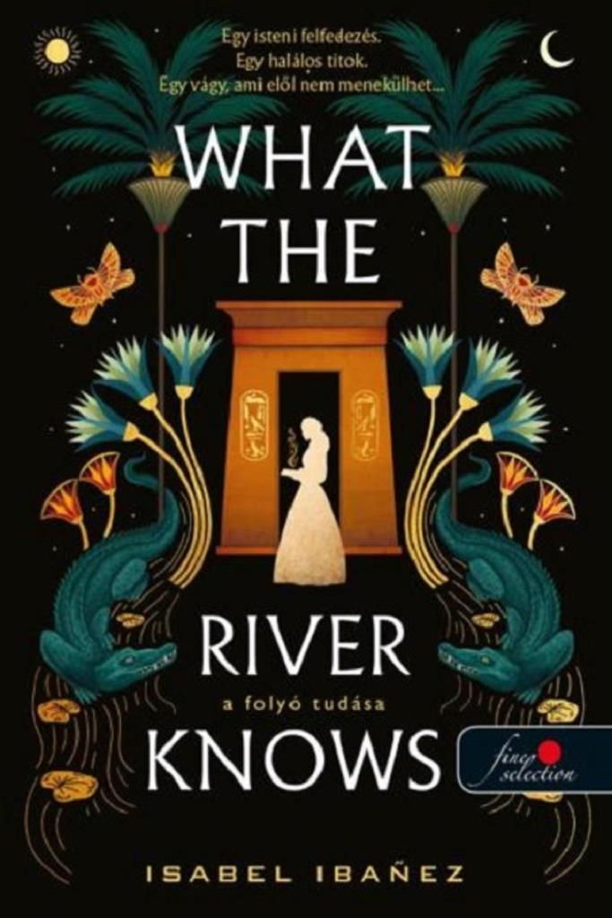 WHAT THE RIVER KNOWS - A FOLYÓ TUDÁSA