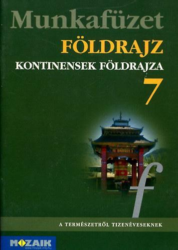 FÖLDRAJZ 7. KONTINENSEK FÖLDRAJZA - MUNKAFÜZET