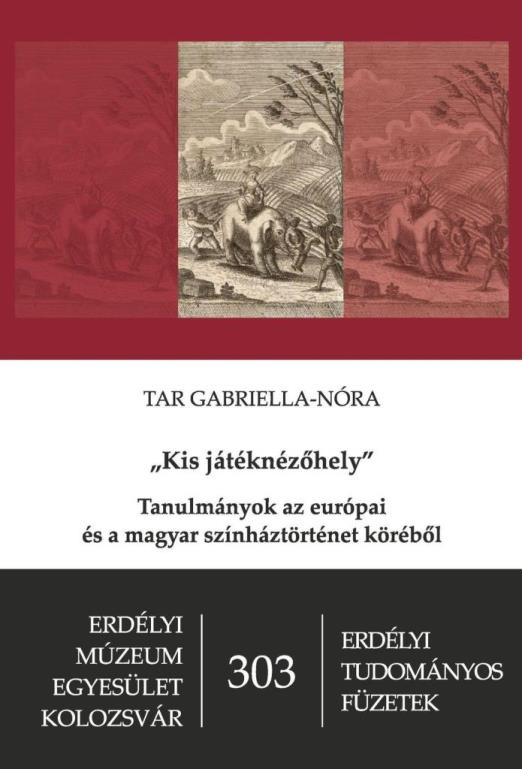 KIS JÁTÉKNÉZŐHELY - TANULMÁNYOK AZ EURÓPAI ÉS A MAGYAR SZÍNHÁZTÖRTÉNET KÖRÉBŐL