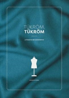 TÜKRÖM, TÜKRÖM - A TUDATOS NŐ KÉZIKÖNYVE