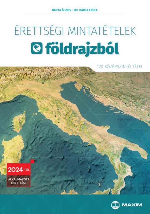 ÉRETTSÉGI MINTATÉTELEK FÖLDRAJZBÓL (120 KÖZÉPSZINTŰ TÉTEL)  2024-TŐL ÉRVÉNYES