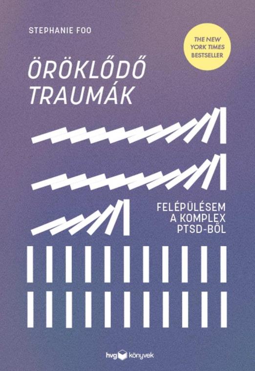 ÖRÖKLŐDŐ TRAUMÁK - FELÉPÜLÉSEM A KOMPLEX PTSD-BŐL