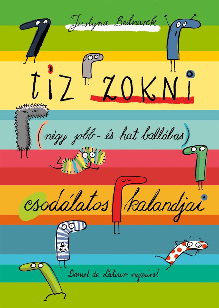 TÍZ ZOKNI (NÉGY JOBB- ÉS HAT BALLÁBAS) CSODÁLATOS KALANDJAI