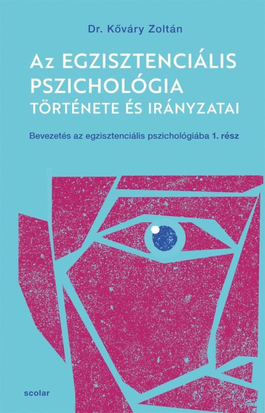 AZ EGZISZTENCIÁLIS PSZICHOLÓGIA TÖRTÉNETE ÉS IRÁNYZATAI