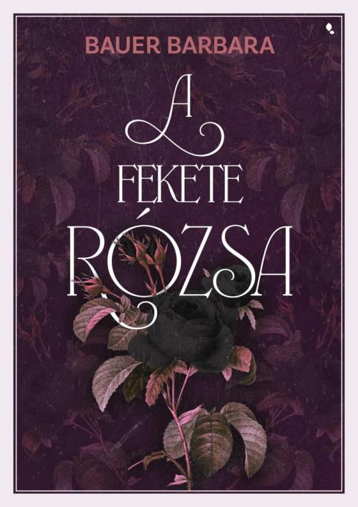 A FEKETE RÓZSA - ÉLFESTETT