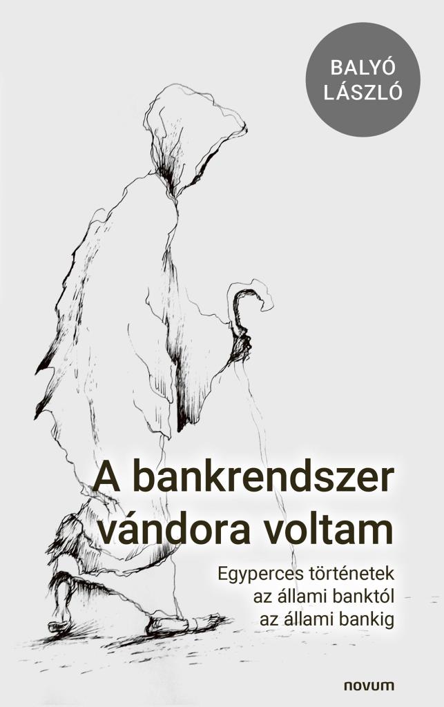 A BANKRENDSZER VÁNDORA VOLTAM