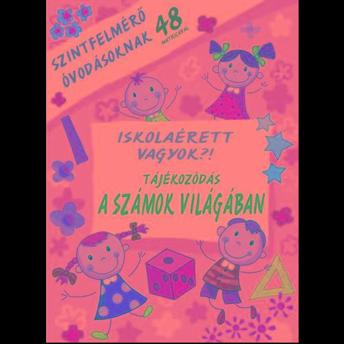 ISKOLAÉRETT VAGYOK?! - TÁJÉKOZÓDÁS A SZÁMOK VILÁGÁBAN - SZINTFELMÉRŐ ÓVODÁSOKNAK