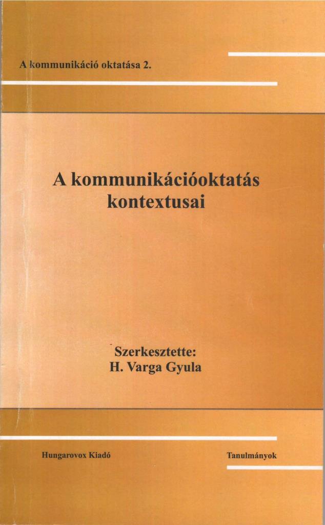 A KOMMUNIKÁCIÓOKTATÁS KONTEXTUSAI - A KOMMUNIKÁCIÓ OKTATÁSA 2.