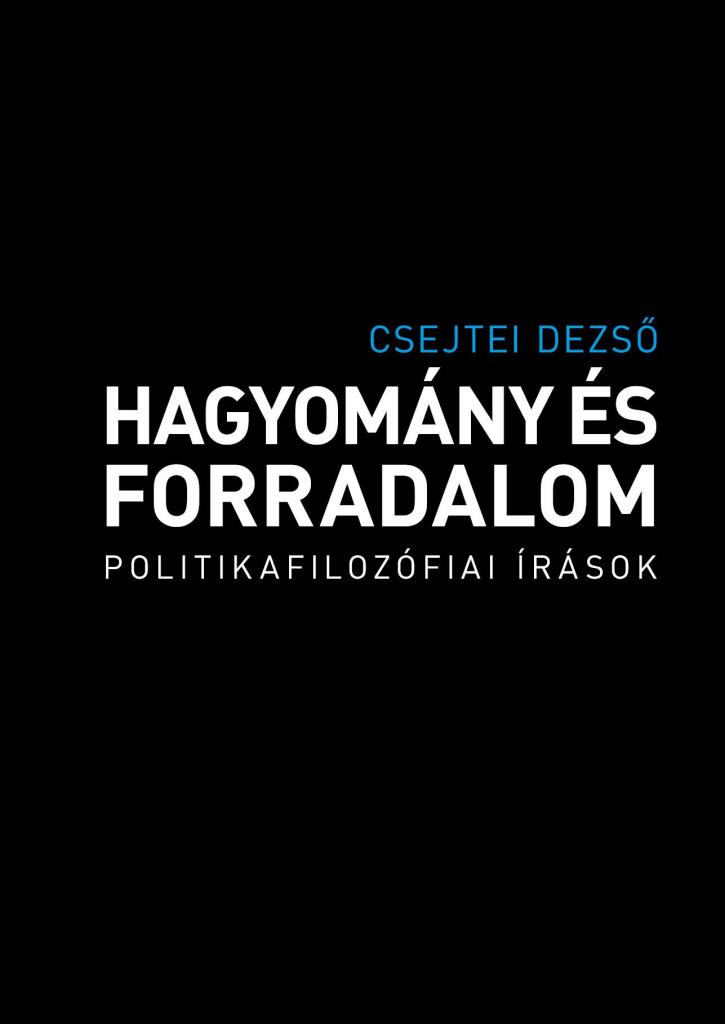 HAGYOMÁNY ÉS FORRADALOM - POLITIKAFILOZÓFIAI ÍRÁSOK