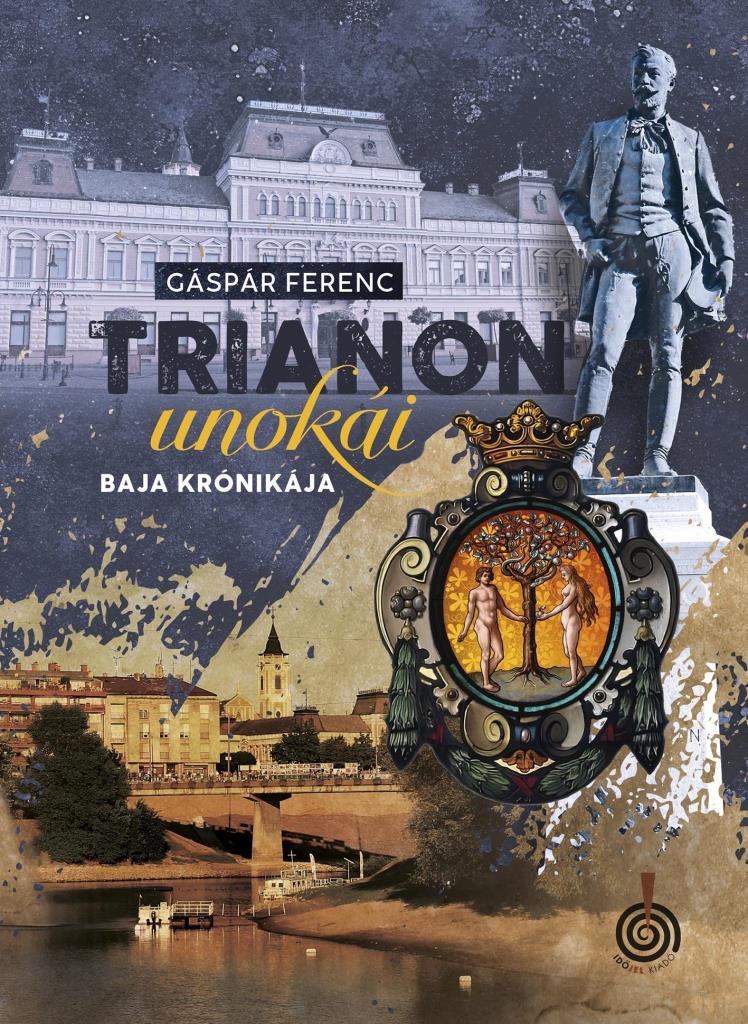 TRIANON UNOKÁI - BAJA KRÓNIKÁJA