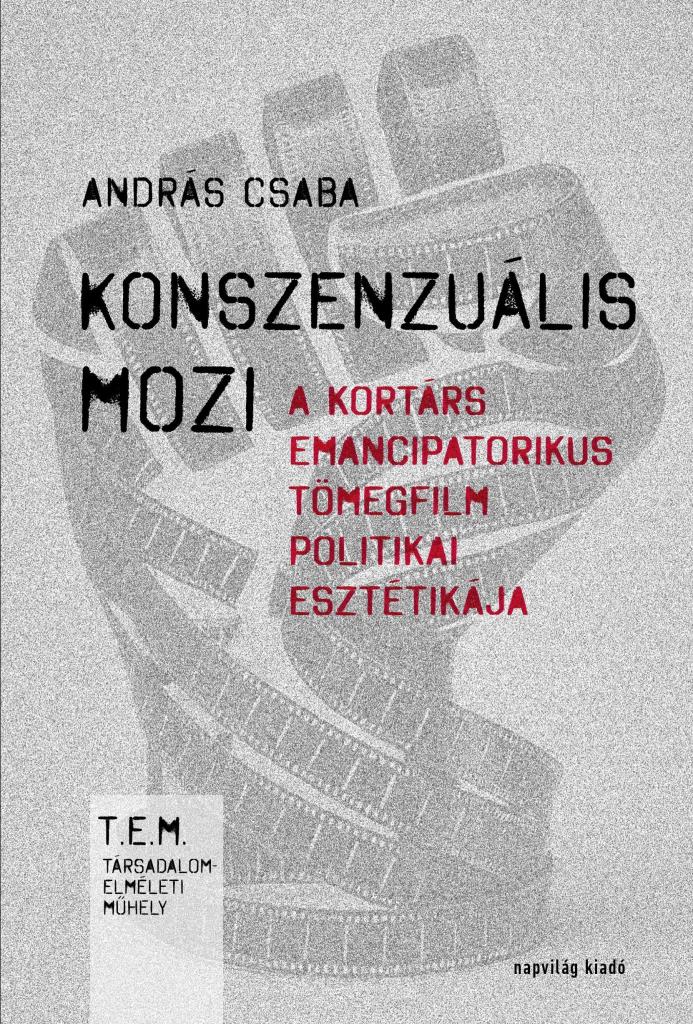 KONSZENZUÁLIS MOZI - A KORTÁRS EMANCIPATORIKUS TÖMEGFILM POLITIKAI ESZTÉTIKÁJA