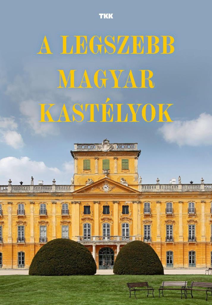 A LEGSZEBB MAGYAR KASTÉLYOK