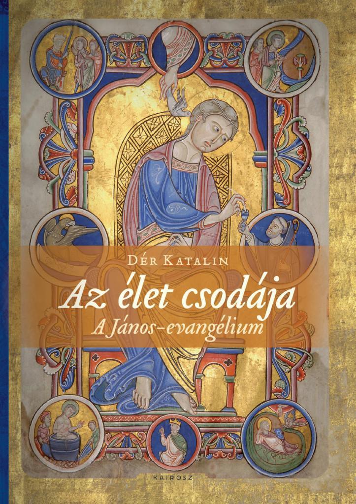 AZ ÉLET CSODÁJA - A JÁNOS-EVANGÉLIUM