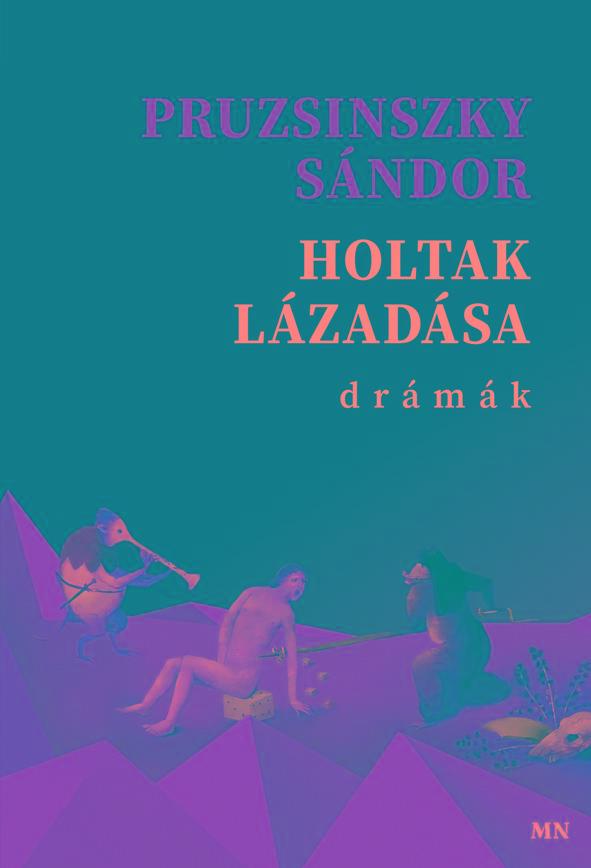 HOLTAK LÁZADÁSA - DRÁMÁK