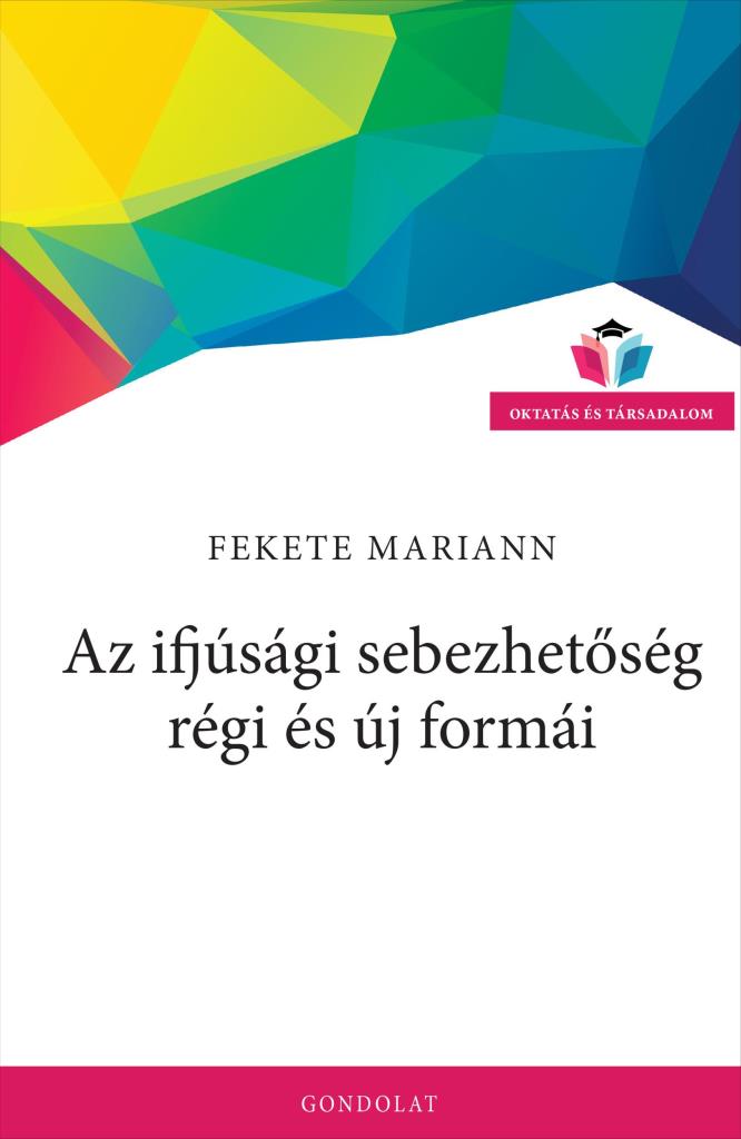 AZ IFJÚSÁGI SEBEZHETŐSÉG RÉGI ÉS ÚJ FORMÁI