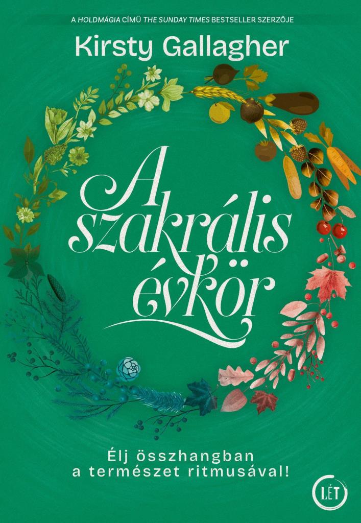 A SZAKRÁLIS ÉVKÖR - ÉLJ ÖSSZHANGBAN A TERMÉSZET RITMUSÁVAL!