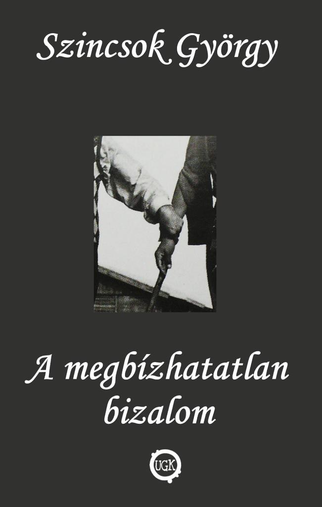 A MEGBÍZHATATLAN BIZALOM