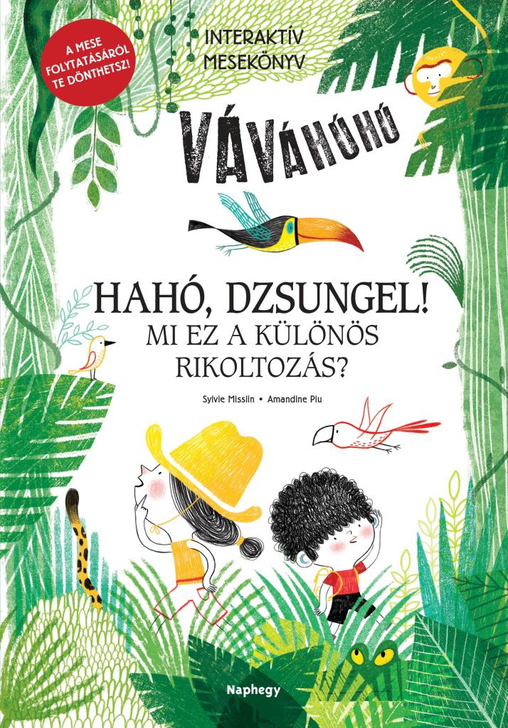 HAHÓ, DZSUNGEL! - MI EZ A KÜLÖNÖS RIKOLTOZÁS?  - INTERAKTÍV MESEKÖNYV