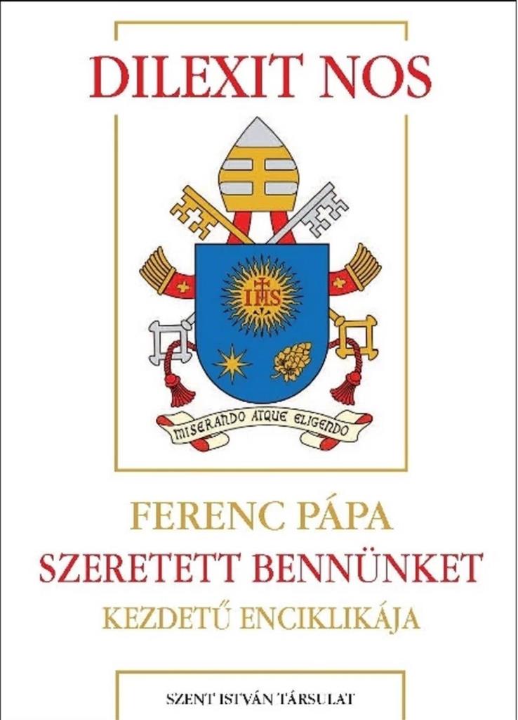 DILEXIT NOS  SZERETETT BENNÜNKET-  KEZDETŰ ENCIKLIKÁJA