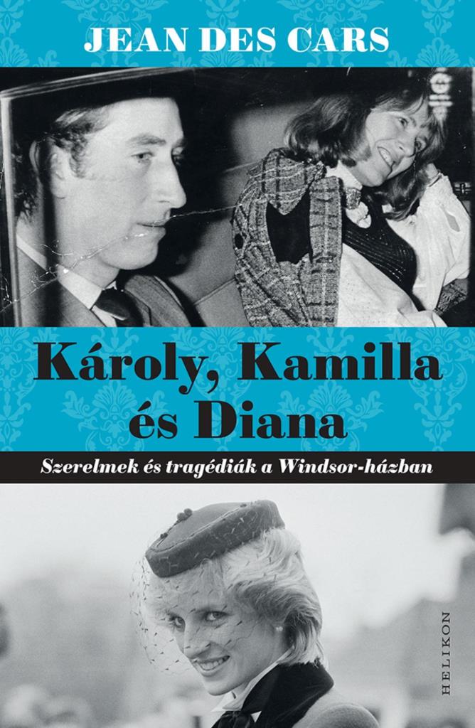 KÁROLY, KAMILLA ÉS DIANA - SZERELMEK ÉS TRAGÉDIÁK A WINDSOR - HÁZBAN