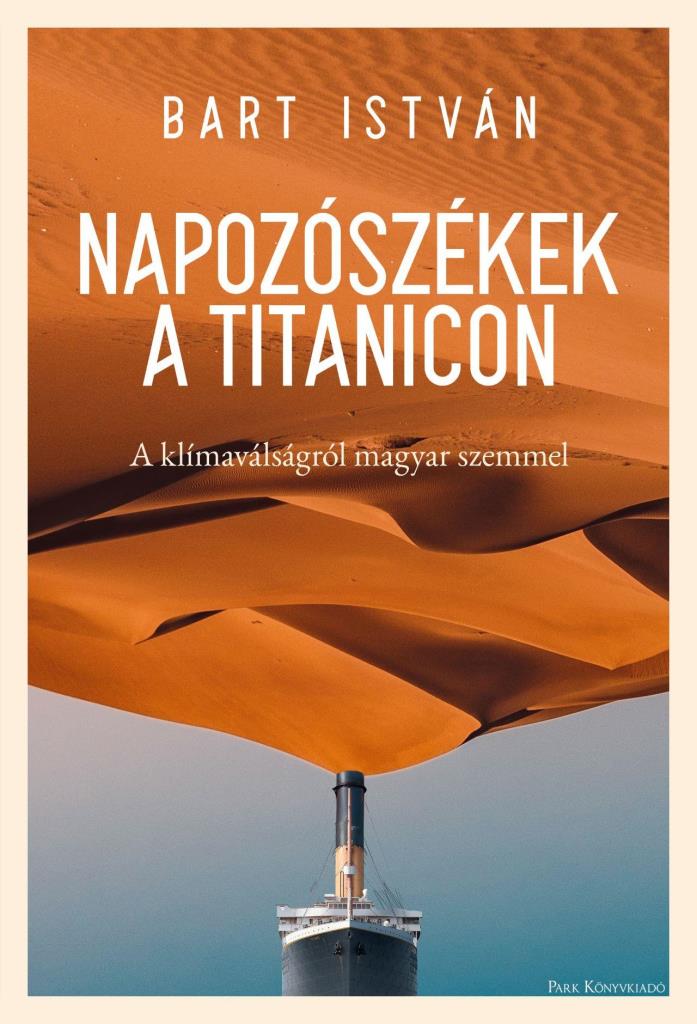 NAPOZÓSZÉKEK A TITANICON - A KLÍMAVÁLSÁGRÓL MAGYR SZEMMEL