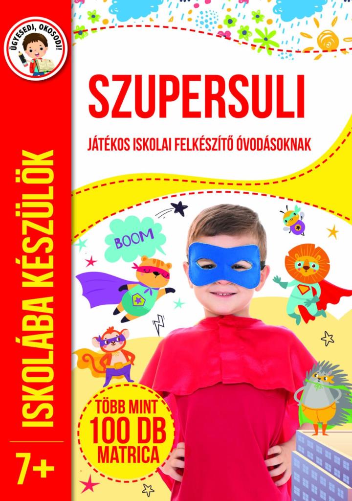 SZUPERSULI - ISKOLÁBA KÉSZÜLÖK 5+ (JÁTÉKOS ISKOLAI FELKÉSZÍTŐ ÓVODÁSOKNAK)
