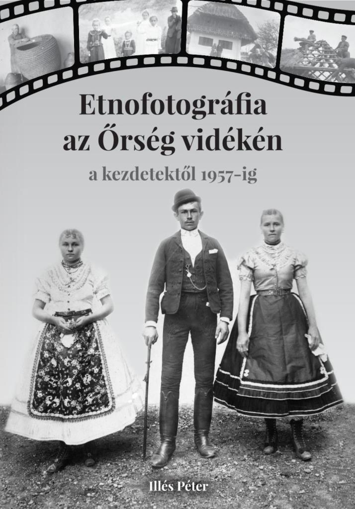 ETNOFOTOGRÁFIA AZ ŐRSÉG VIDÉKÉN - A KEZDETEKTŐL 1957-IG